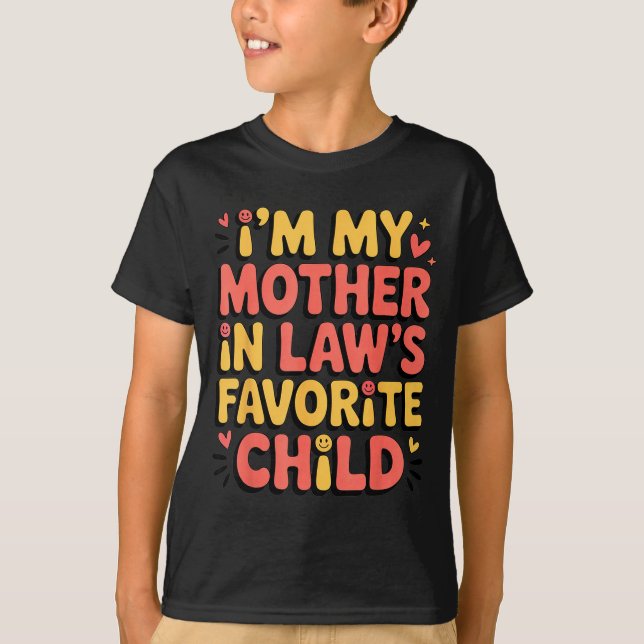 Camiseta I'm My Mother In Law's Favorite Child Im Moms Favo (Anverso)
