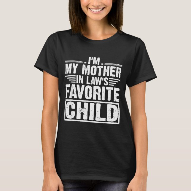 Camiseta I'm My Mother In Law's Favorite Child Sarcastic Co (Anverso)