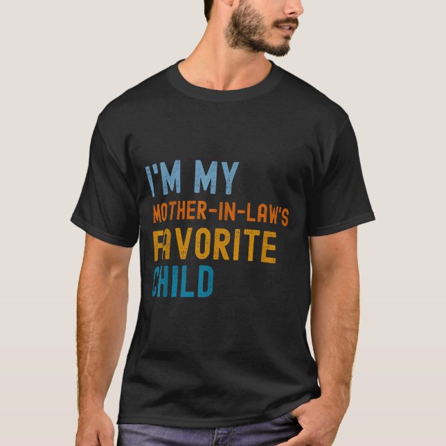 Camiseta I'm My Mother In Law's Favorite Child Son In Law C (Anverso)