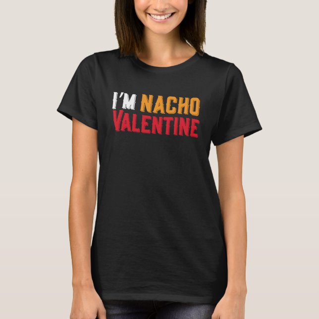 Camiseta I'm Nacho Valentines Day Humor Food  Men Boys Kids (Anverso)
