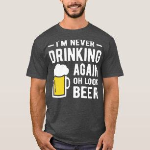 Camiseta Im never drinking again oh look a beer