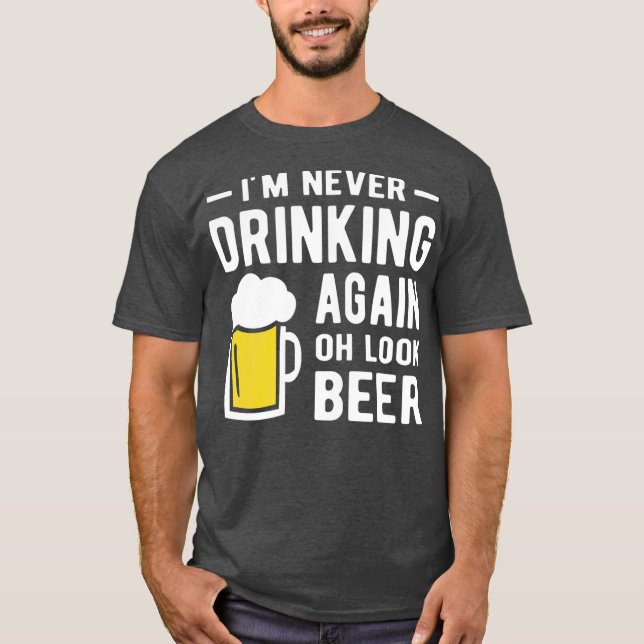 Camiseta Im never drinking again oh look a beer (Anverso)