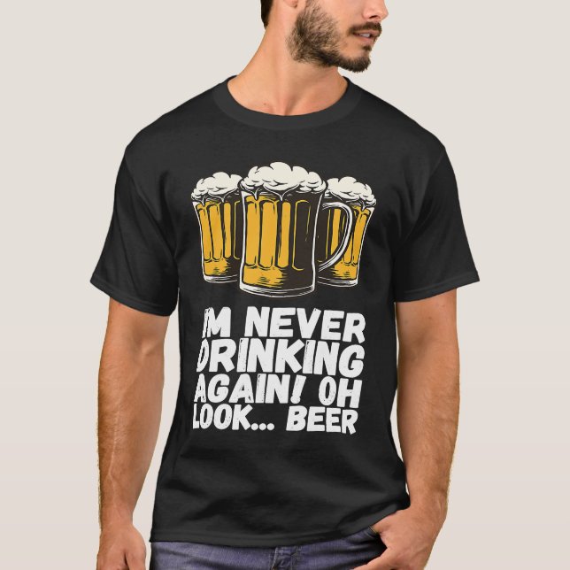 Camiseta Im Never Drinking Again Oh Look Beer (Anverso)