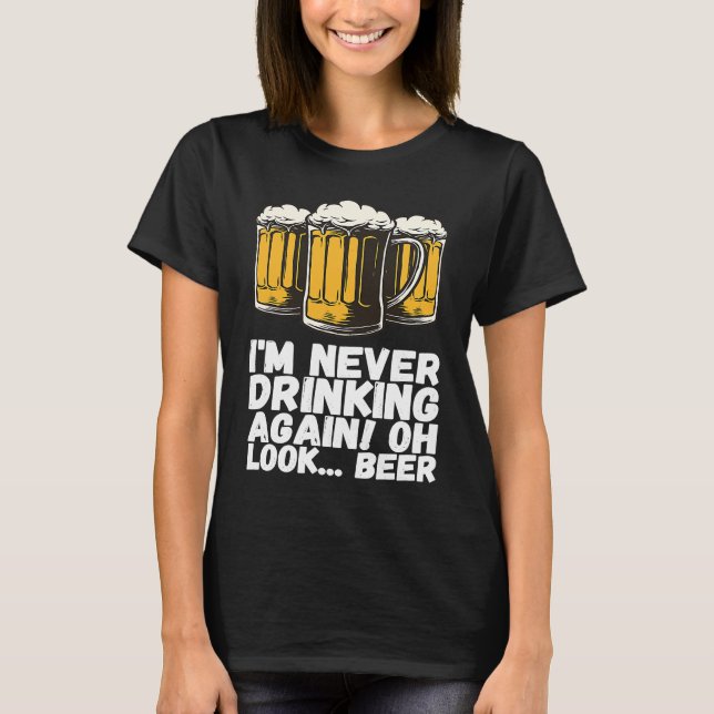Camiseta Im Never Drinking Again Oh Look Beer (Anverso)