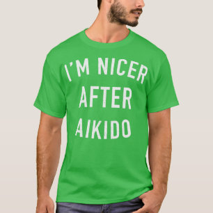 Camiseta Im Nicer Después Del Aikido 1