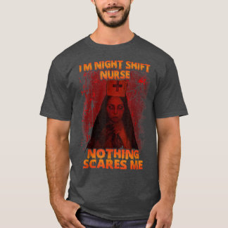 Camiseta I'm Night Shift Nurse Nothing Scares Me Halloween