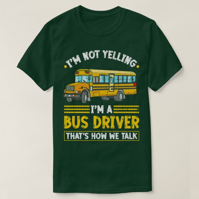 Camiseta Im No Yelling Bus Driver (Diseño del anverso)