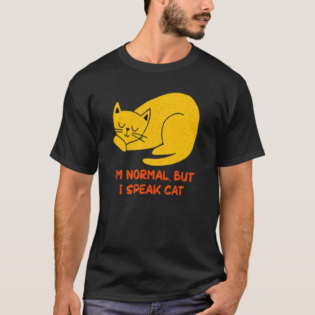 Camiseta I'm Normal but Speak Cat Funny Cat Lover Humor Kit (Anverso)