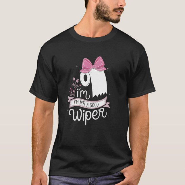 Camiseta Im Not a Good Wiper Adult Embarrassing Inappropria (Anverso)