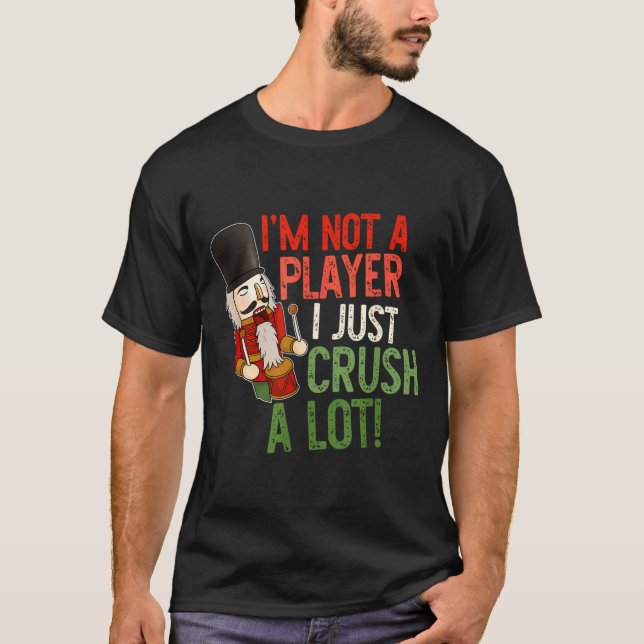 Camiseta I'm Not A Player I Just Crush A-lot Funny Xmas Des (Anverso)