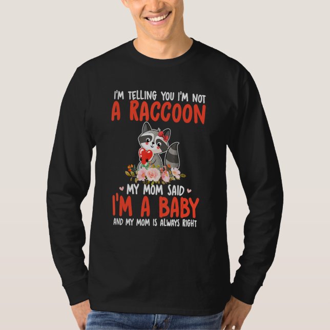 Camiseta I'm Not A Raccoon Mom Said I'm A Baby Cute Raccoon (Anverso)