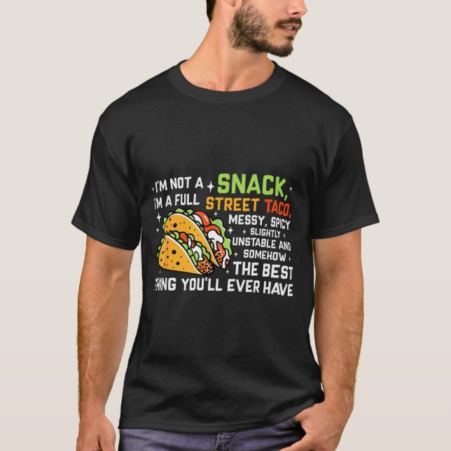 Camiseta I'm Not A Snack I'm A Full Street Taco Funny Quote (Anverso)