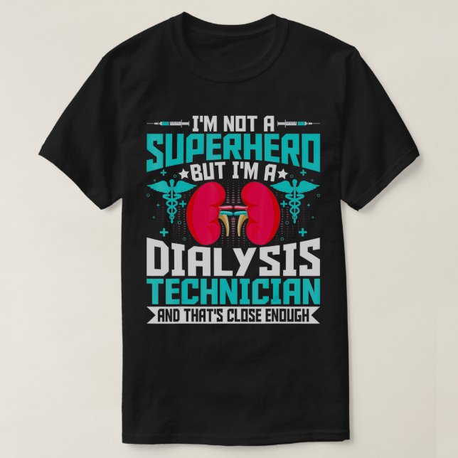 Camiseta I'm Not a Superhero but a Dialysis Tech  Nephrolog (Diseño del anverso)