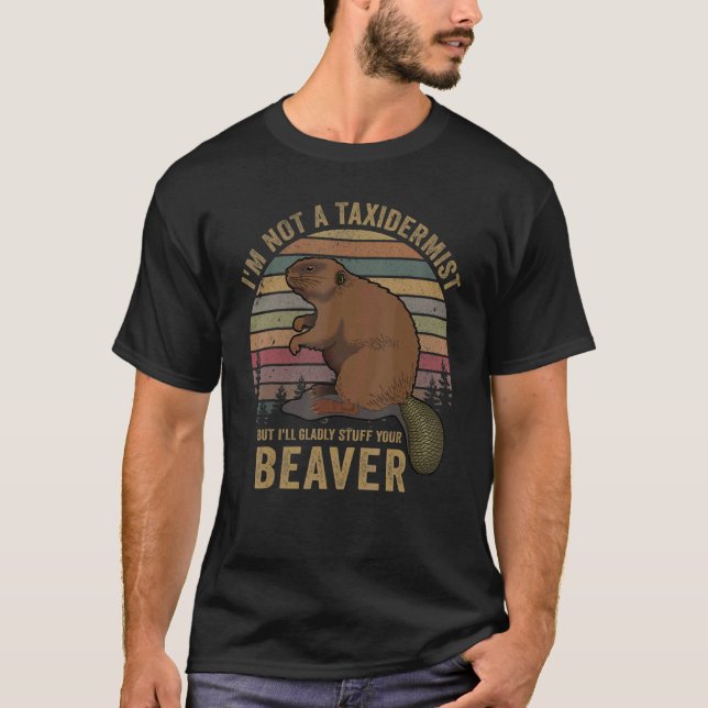 Camiseta I'm Not A Taxidermist Hunting Beaver Riffle Hunter (Anverso)