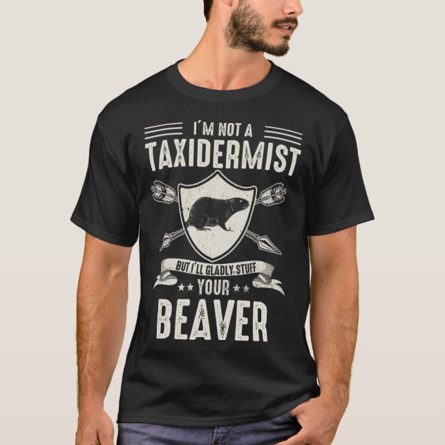 Camiseta I'm Not A Taxidermist Hunting Stuffed Beaver Men H (Anverso)