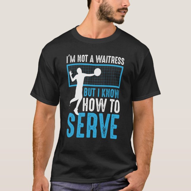 Camiseta I'm Not A Waitress But I Know How To Serve Volleyb (Anverso)