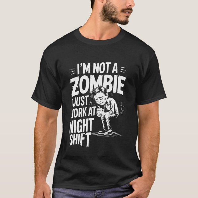 Camiseta I'm Not A Zombie I Just Work At Night Shift ---- (Anverso)
