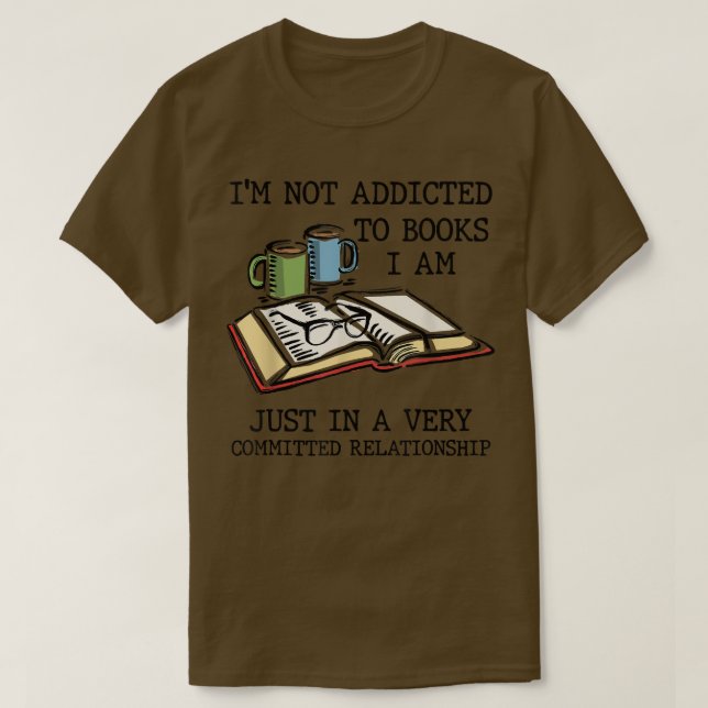 Camiseta I'm Not Addicted to Books I'm Very Committed Relat (Diseño del anverso)