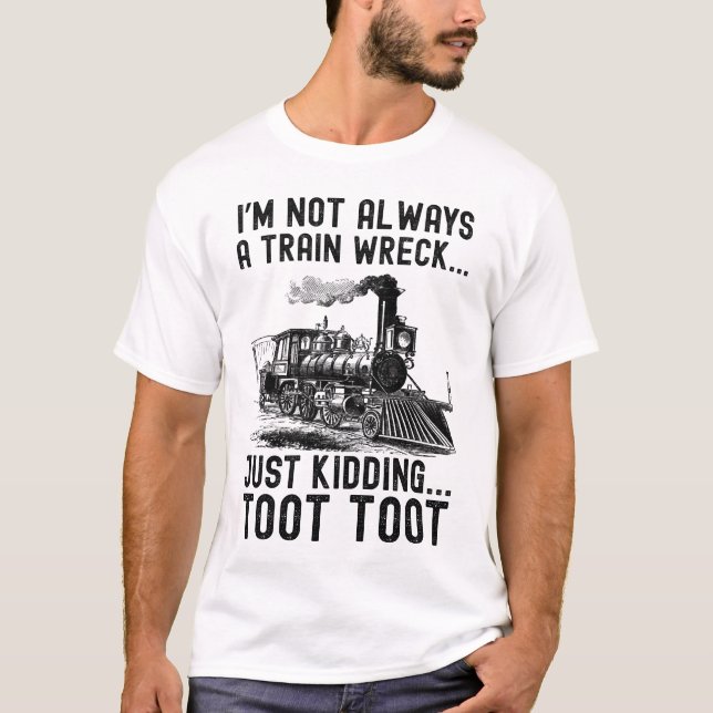Camiseta I'm Not Always A Train Wreck Just kidding (Anverso)