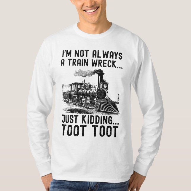 Camiseta I'm Not Always A Train Wreck Just kidding