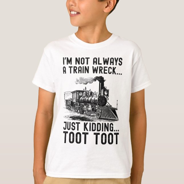 Camiseta I'm Not Always A Train Wreck Just kidding (Anverso)