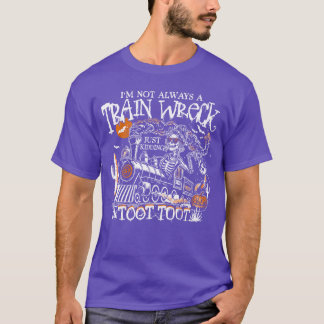 Camiseta Im Not Always Arain Wreck Just Kiddingootoot Skele