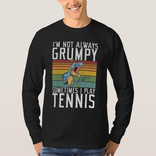 Camiseta Im not always Grumpy sometimes i play Tennis   (Anverso)