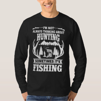 Camiseta I'm Not Always Thinking About Hunting Sometimes It