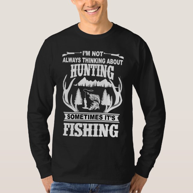 Camiseta I'm Not Always Thinking About Hunting Sometimes It (Anverso)