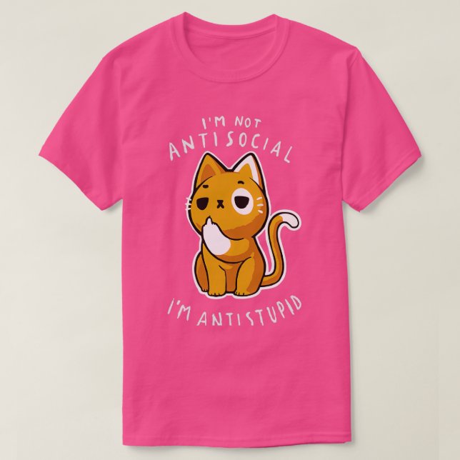 Camiseta Im not Antisocial Im Antistupid  (Diseño del anverso)