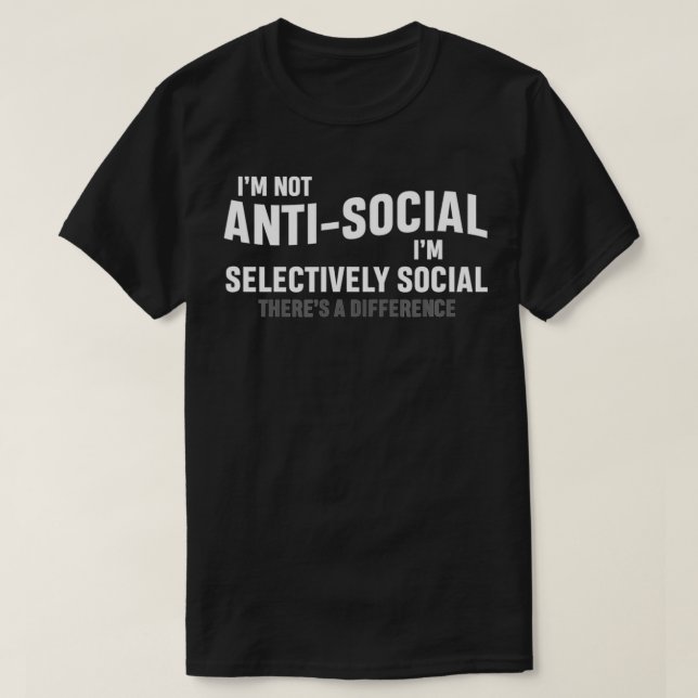 Camiseta I'm Not AntiSocial I'm Selectively Cool Sarcastic  (Diseño del anverso)