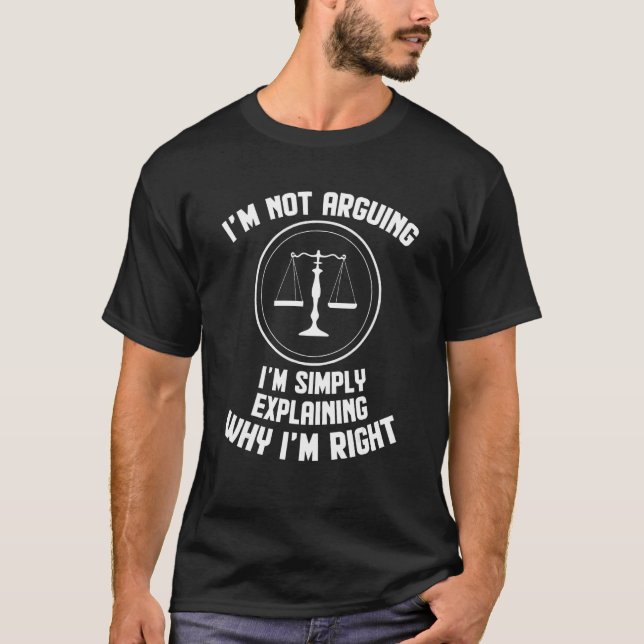Camiseta I'm Not Arguing I'm Explaining Why I'm Right Lawye (Anverso)
