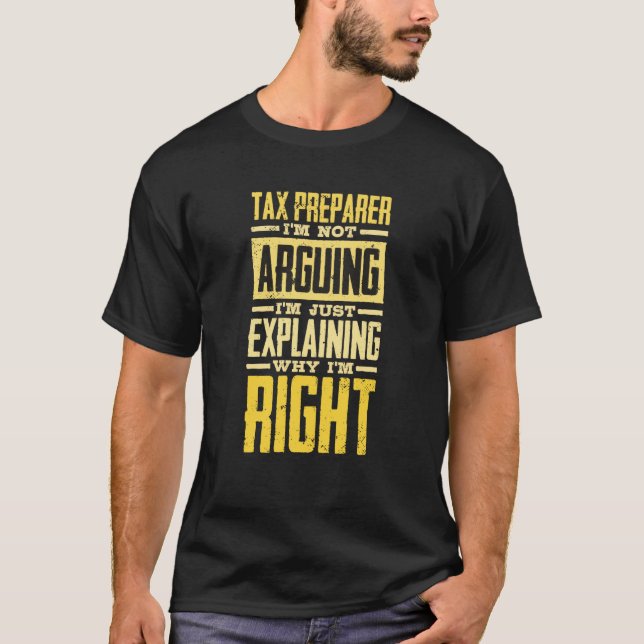 Camiseta I'm Not Arguing Just Explaining Why I'm Right Tax  (Anverso)