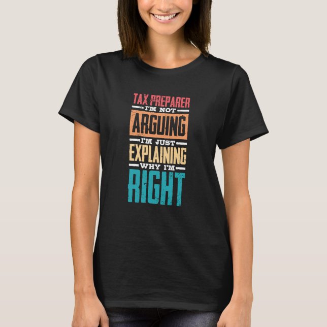 Camiseta I'm Not Arguing Just Explaining Why I'm Right Tax  (Anverso)