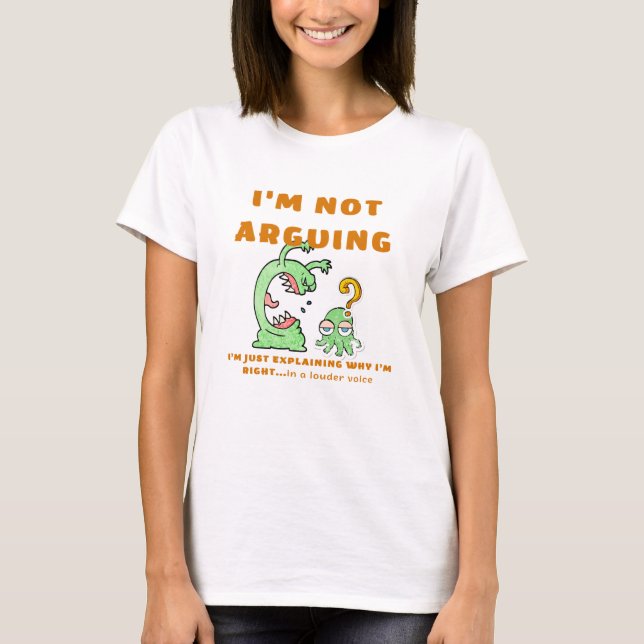 Camiseta I'm not arguing T-Shirt (Anverso)