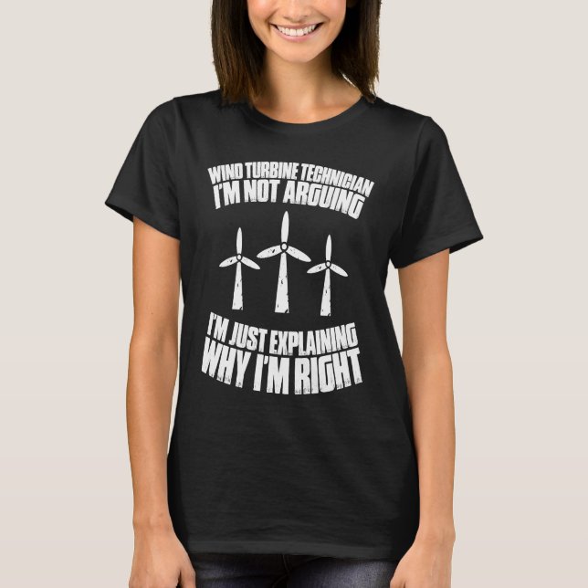 Camiseta I'm Not Arguing Wind Power Wind Turbine Technician (Anverso)