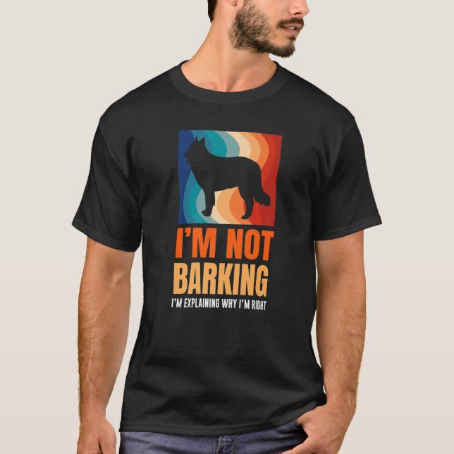 Camiseta I'm Not Barking I'm Explaining Why I'm Right Great (Anverso)