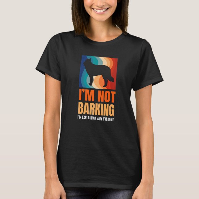 Camiseta I'm Not Barking I'm Explaining Why I'm Right Great (Anverso)