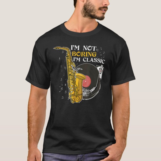 Camiseta I'm Not Boring I'm Classic Jazz Saxophone (Anverso)