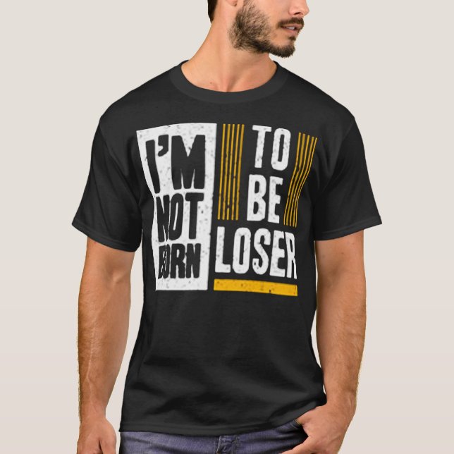 Camiseta I'm not born to be loser (Anverso)