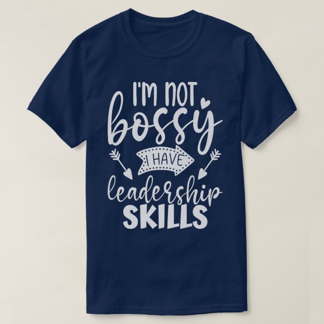 Camiseta Im Not Bossy I Have Leadership Skills Funny Quotes (Diseño del anverso)