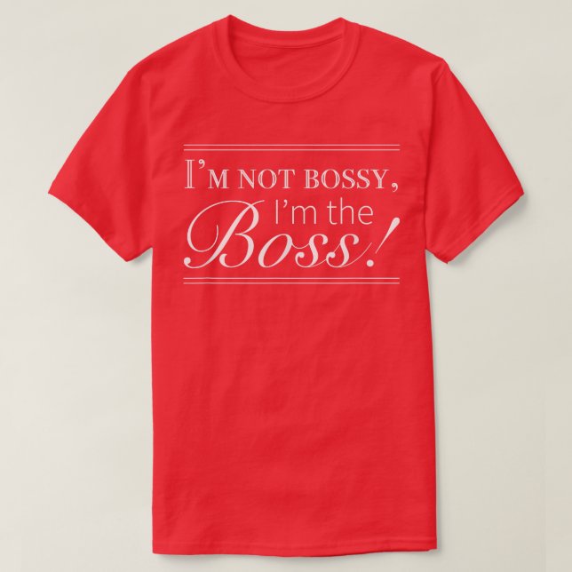 Camiseta Im not bossy, Im the Bossfor Women  (Diseño del anverso)