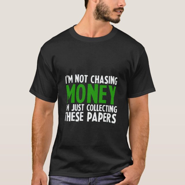 Camiseta I'm Not Chasing Money I'm Just Collecting These Pa (Anverso)