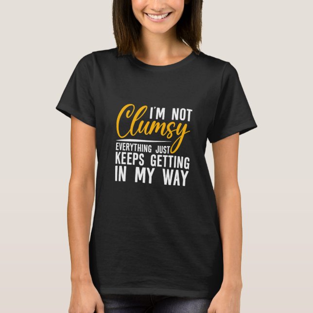 Camiseta I'm Not Clumsy  Everything Just Keeps Getting In M (Anverso)