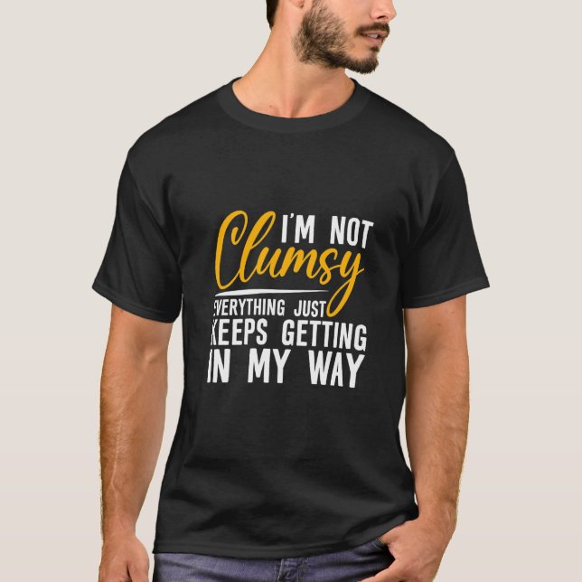 Camiseta I'm Not Clumsy  Everything Just Keeps Getting In M (Anverso)