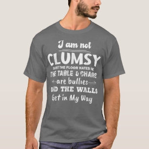 Camiseta I'm Not Clumsy Funny Sayings Sarcastic Men Women B