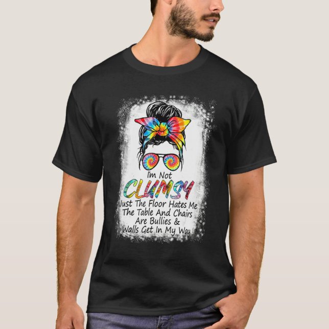 Camiseta I'm Not Clumsy Funny Sayings Sarcastic Messy Bun (Anverso)