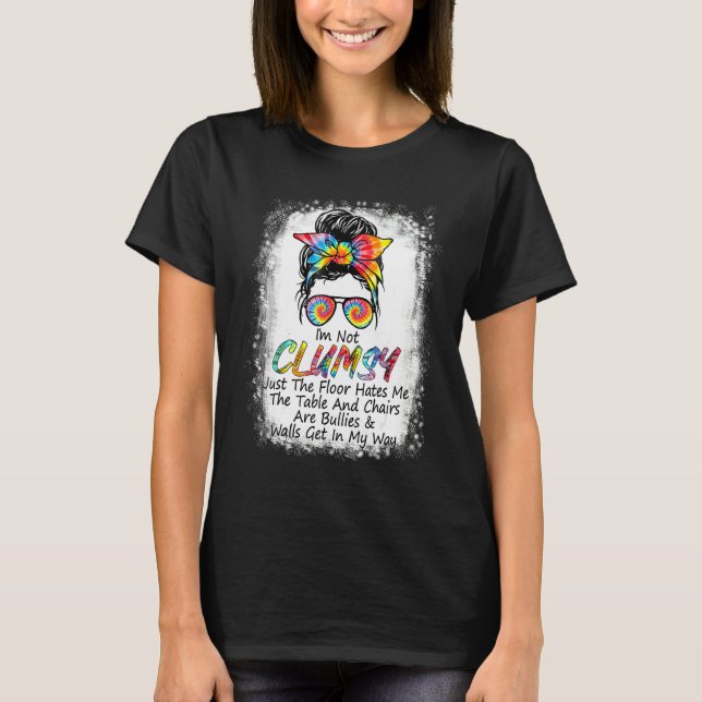 Camiseta I'm Not Clumsy Funny Sayings Sarcastic Messy Bun (Anverso)