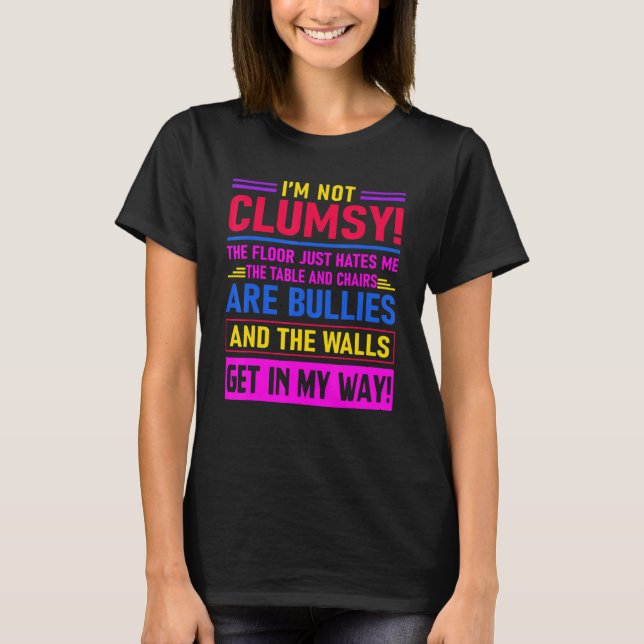 Camiseta I'm Not Clumsy The Floor Hates Me Saying (Anverso)