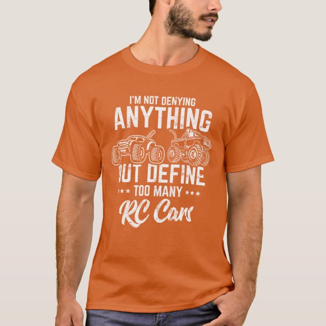 Camiseta Im Not Denying Anything RC Cars Remote Control Ra  (Anverso)